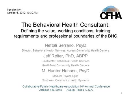 1 The Behavioral Health Consultant: Defining the value, working conditions, training requirements and professional boundaries of the BHC Neftali Serrano,