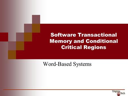 Software Transactional Memory and Conditional Critical Regions Word-Based Systems.