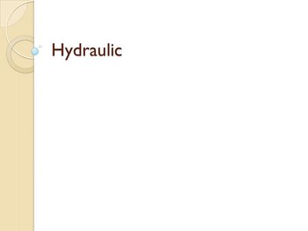Hydraulic.