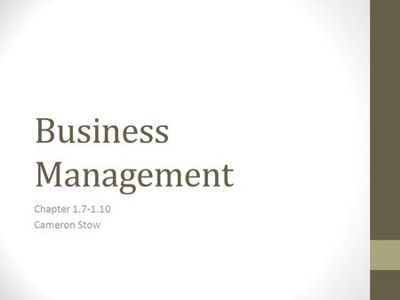 Business Management Chapter 1.7-1.10 Cameron Stow.
