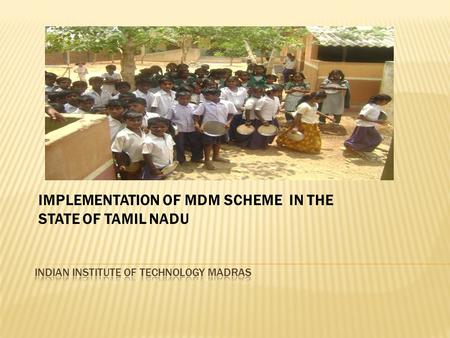 IMPLEMENTATION OF MDM SCHEME IN THE STATE OF TAMIL NADU.