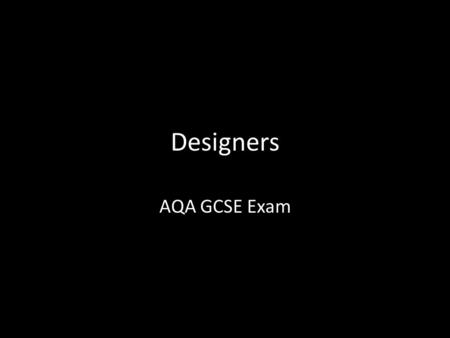 Designers AQA GCSE Exam.