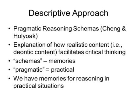 Descriptive Approach Pragmatic Reasoning Schemas (Cheng & Holyoak)