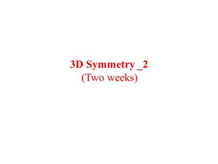 3D Symmetry _2 (Two weeks).