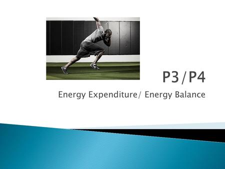 Energy Expenditure/ Energy Balance