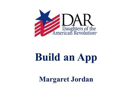 Build an App Margaret Jordan.