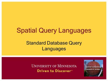 Spatial Query Languages Standard Database Query Languages.