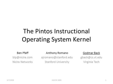 The Pintos Instructional Operating System Kernel Ben Pfaff Nicira Networks Anthony Romano Stanford University Godmar.