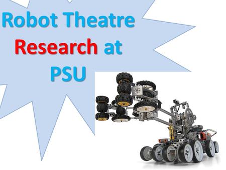 Robot Theatre Research at PSU. Intelligent Robotics Evolutionary generation of robot motions Common Robot Language for Humanoids Raghuvanshi Zhao, Hun.