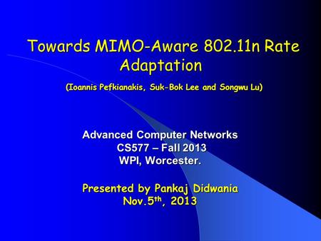 Towards MIMO-Aware 802.11n Rate Adaptation (Ioannis Pefkianakis, Suk-Bok Lee and Songwu Lu) Towards MIMO-Aware 802.11n Rate Adaptation (Ioannis Pefkianakis,