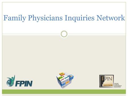 Family Physicians Inquiries Network. The Buzz… “We wish to extend our most sincere appreciation to you and the FPIN team for the outstanding FPIN educational.