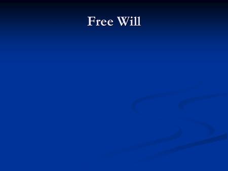 Free Will.