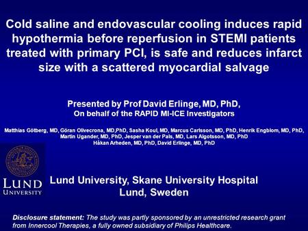 Cold saline and endovascular cooling induces rapid hypothermia before reperfusion in STEMI patients treated with primary PCI, is safe and reduces infarct.