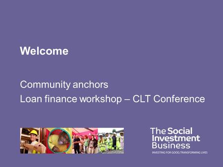 Welcome Community anchors Loan finance workshop – CLT Conference.