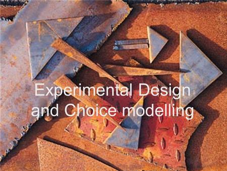 Experimental Design and Choice modelling. Motivating example Suppose we have three products which can be set at three price points Priced at $1, $2 and.