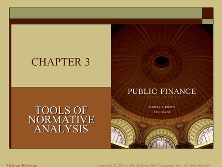 McGraw-Hill/Irwin Copyright © 2008 by The McGraw-Hill Companies, Inc. All rights reserved. CHAPTER 3 TOOLS OF NORMATIVE ANALYSIS.