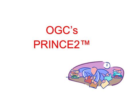 OGC’s PRINCE2™.