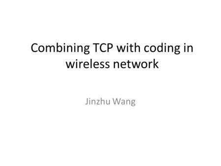 Combining TCP with coding in wireless network