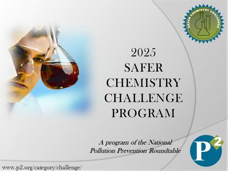 Www.p2.org/category/challenge/ A program of the National Pollution Prevention Roundtable.
