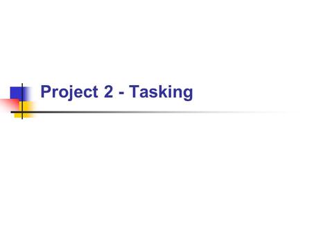 Project 2 - Tasking.