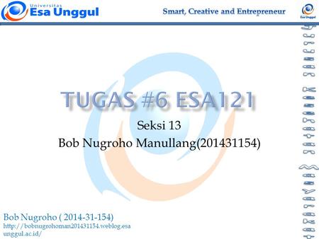 Bob Nugroho ( 2014-31-154)  unggul.ac.id/ Seksi 13 Bob Nugroho Manullang(201431154)