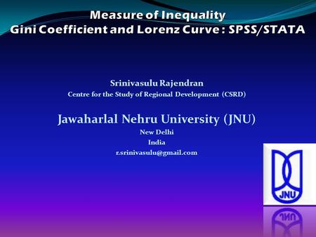 Srinivasulu Rajendran Centre for the Study of Regional Development (CSRD) Jawaharlal Nehru University (JNU) New Delhi India