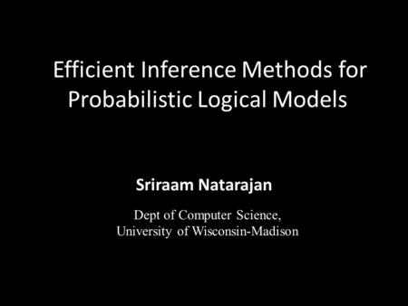 Efficient Inference Methods for Probabilistic Logical Models