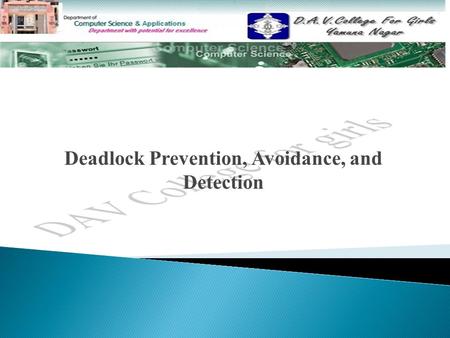 Deadlock Prevention, Avoidance, and Detection.  The Deadlock problem The Deadlock problem  Conditions for deadlocks Conditions for deadlocks  Graph-theoretic.
