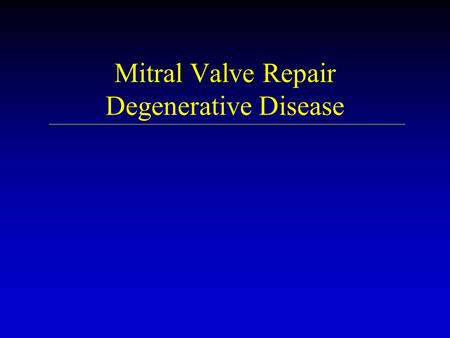 Mitral Valve Repair Degenerative Disease