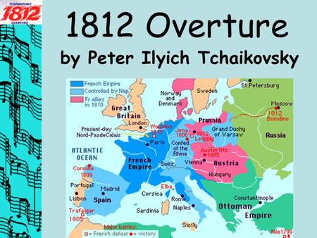 1812 Overture by Peter Ilyich Tchaikovsky. Overture Background 1880 Czar Alexander II celebrating his 25 th anniversary on throne Opening of the Moscow.