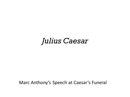 Marc Anthony’s Speech at Caesar’s Funeral