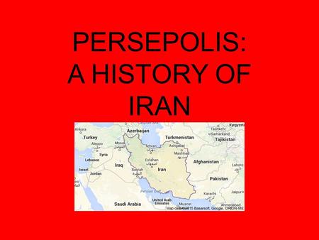 PERSEPOLIS: A HISTORY OF IRAN