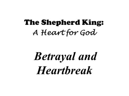 The Shepherd King: A Heart for God Betrayal and Heartbreak.