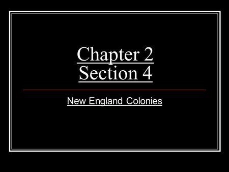 Chapter 2 Section 4 New England Colonies.