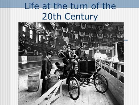 Life at the turn of the 20th Century. Immigration.