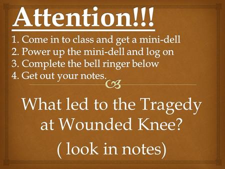 What led to the Tragedy at Wounded Knee? ( look in notes)