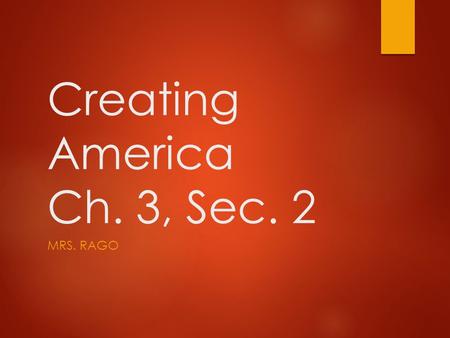 Creating America Ch. 3, Sec. 2