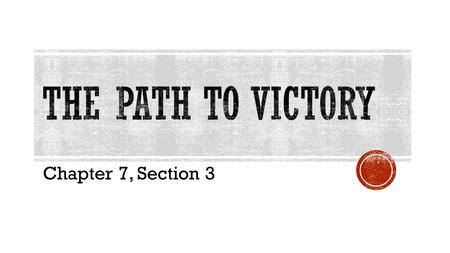 Chapter 7, Section 3.  British: Most Southerners are Loyalist  Why not attack the South?  3 years of fighting in North  British no closer to victory.
