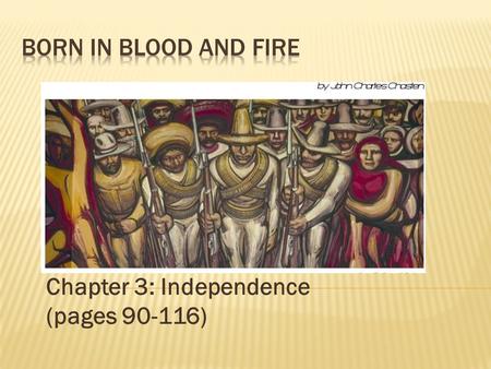 Chapter 3: Independence (pages 90-116).  What was the context in which independence was gained?  What events and ideas influenced the revolutions? 