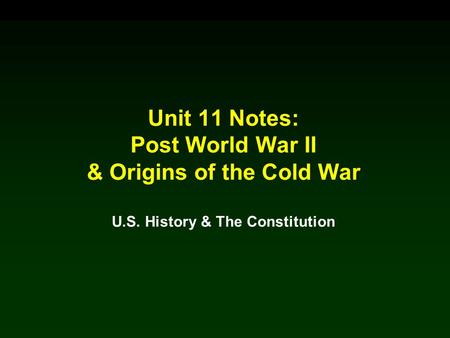 & Origins of the Cold War U.S. History & The Constitution