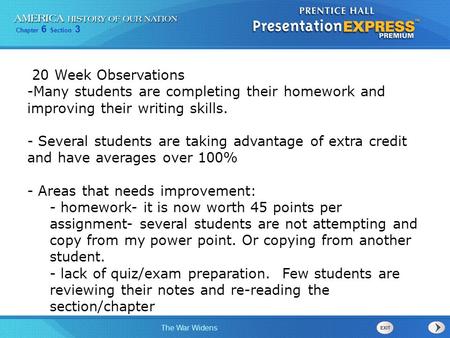 20 Week Observations Many students are completing their homework and improving their writing skills. Several students are taking advantage of extra credit.