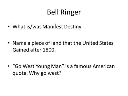 Bell Ringer What is/was Manifest Destiny