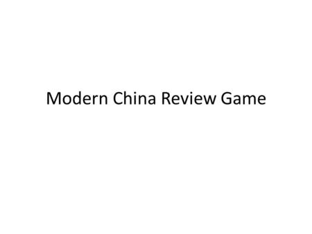 Modern China Review Game. Round One Match Clue in Left Column with Answer in Right Column Deng Xiaoping Jiang Qing Karl Marx Mao Zedong Proletariat Red.