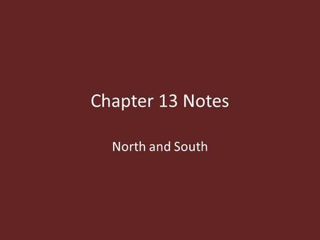 Chapter 13 Notes North and South. DFS Transparenc y 13-2 Click the mouse button or press the Space Bar to display the answer.