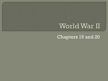 Chapters 19 and 20.  I can… Explain the Causes of World War II.