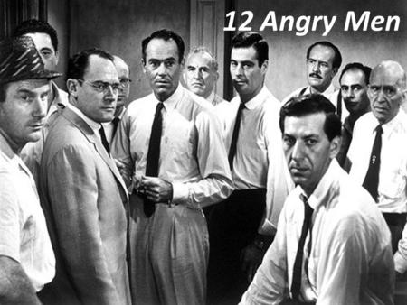 12 Angry Men. 12 ________ Men 12 Broken Men.
