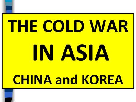 THE COLD WAR IN ASIA CHINA and KOREA.