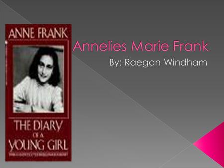  Anne Frank is one of the most discussed Jews of the Holocaust.  Anne was born on June 12, 1929.  She had one older sister, Margot Frank.  Her birthplace.