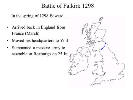Battle of Falkirk 1298 In the spring of 1298 Edward...