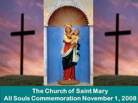 The Church of Saint Mary All Souls Commemoration November 1, 2008.